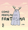 COMO ABRAÇAR UM FANTASMA- LARK