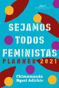 SEJAMOS TODOS FEMINISTAS: PLANNER 2021