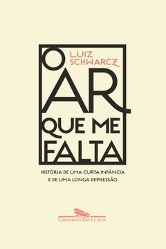 O Ar Que Me Falta - História de uma curta infância e de uma longa depressão