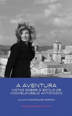 A Aventura: Notas Sobre o Estilo de Michelangelo Antonioni