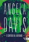 O Sentido da Liberdade - Angela Davis