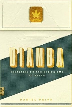 Diamba - História do Proibicionismo no Brasil