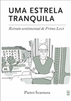 Uma estrela Tranquila ( retrato sentimental de primo levi )