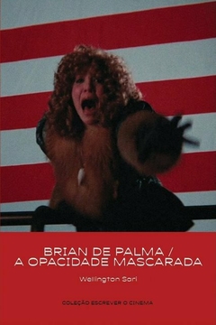 Brian de Palma/A Opacidade Mascarada - Wellington Sari