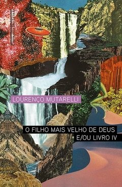 O Filho mais Velho de Deus, e/ou Livro IV