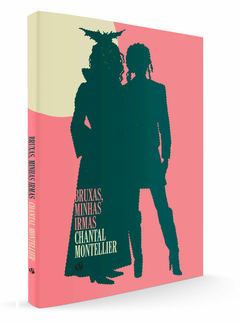 BRUXAS, MINHAS IRMÃS- por Chantal Montellier * Pré-venda* - comprar online