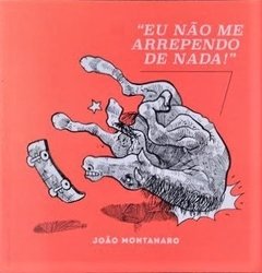 Eu Não me Arrependo de Nada