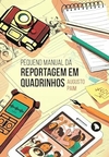 Pequeno Manual da Reportagem em Quadrinhos