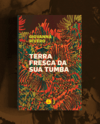 Terra Fresca da Sua Tumba