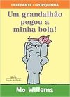 O Elefante e a Porquinha - Um Grandalhão pegou minha Bola !