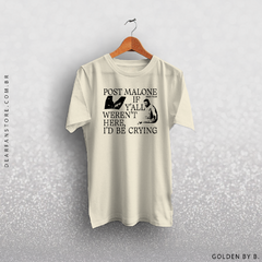 CAMISETA IF Y'ALL WEREN'T HERE, I'D BE CRYING - POST MALONE - dear fan store