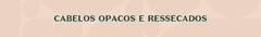 Banner da categoria Opacos e ressecados