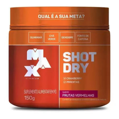 SHOT DRY FRUTAS VERMELHAS 150G - MAX TITANIUM