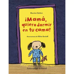 ¡Mamá quiero dormir en tu cama!