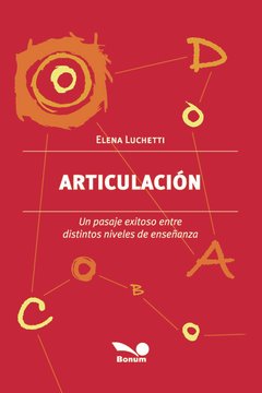 Articulación. Un pasaje exitoso entre distintos niveles de enseñanza (Elena Luchetti)