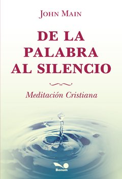 De la palabra al silencio (John Main)
