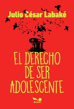El derecho de ser adolescente (Julio César Labaké)