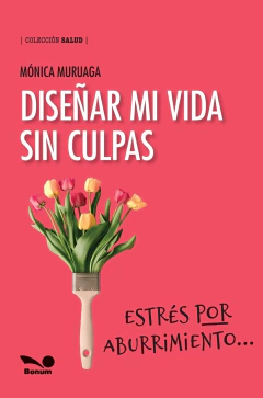 Diseñar mi vida sin culpas (Mónica Muruaga)
