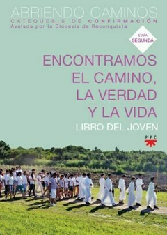 Encontramos el camino, la verdad y la vida. Libro del jóven 2 (Diócesis de Reconquista)