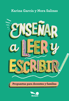 Enseñar a leer y escribir. Propuestas para docentes y familias (Karina Garcia/Nora Salinas)