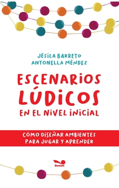 Escenarios lúdicos en el nivel inicial (Jésica Barreto/Antonella Méndez)