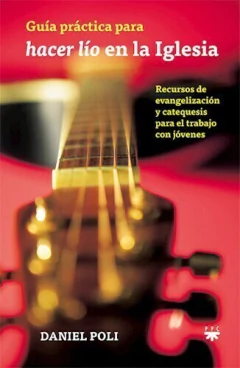Guía práctica para hacer lío en la Iglesia (Daniel Poli)