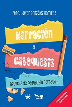 Narración y catequesis. Apuntes de pedagogía narrativa (Pbro. Javier González Ramírez)