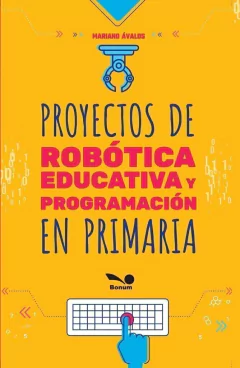 Proyectos de robótica educativa y programación en primaria (Mariano Ávalos)