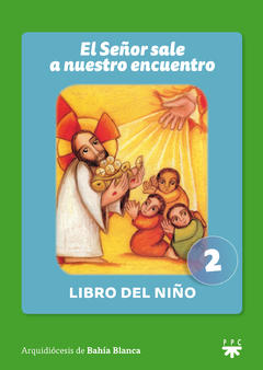 El Señor sale a nuestro encuentro. Libro del niño 2 (Arquidiócesis de Bahía Blanca)