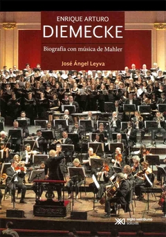 ENRIQUE ARTURO DIEMECKE. BIOGRAFIA CON MUSICA DE MAHLER