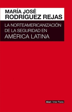 NORTEAMERICANIZACION DE LA SEGURIDAD EN AMERICA LATINA, LA