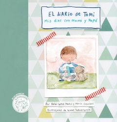 DIARIO DE TOMI, EL. MIS DÍAS CON MAMÁ Y PAPÁ
