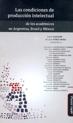 CONDICIONES DE PRODUCCION INTELECTUAL DE LOS ACADEMICOS EN ARGENTINA, BRASIL Y MEXICO, LAS