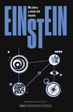 EINSTEIN. MIS IDEAS Y VISION DEL MUNDO