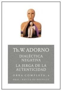 DIALECTICA NEGATIVA / LA JERGA DE LA AUTENTICIDAD