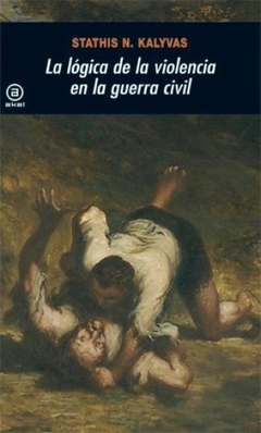 LOGICA DE LA VIOLENCIA EN LA GUERRA CIVIL