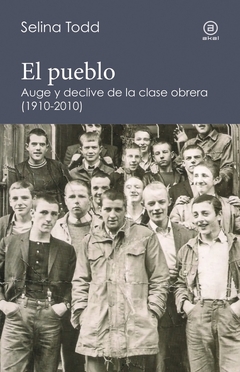 PUEBLO. AUGE Y DECLIVE DE LA CLASE OBRERA (1910 - 2010)