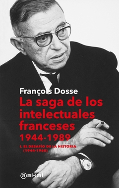 SAGA DE LOS INTELECTUALES FRANCESES 1944-1989. VOL I