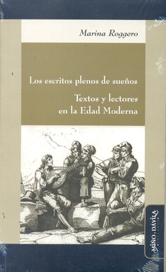 ESCRITOS PLENOS DE SUEÑOS, LOS. TEXTOS Y LECTORES DE LA EDAD MODERNA