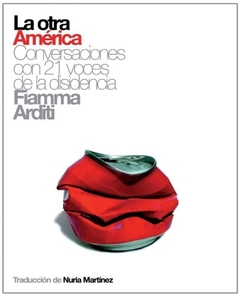 OTRA AMERICA, LA. CONVERSACIONES CON 21 VOCES DE LA DISIDENCIA