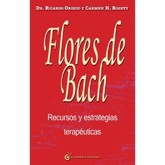 FLORES DE BACH. RECURSOS Y ESTRATEGIAS TERAPEUTICAS
