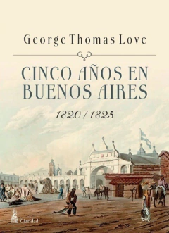 CINCO AÑOS EN BUENOS AIRES 1820-1825