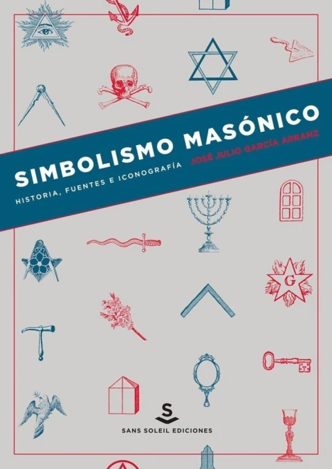 SIMBOLISMO MASONICO. HISTORIA, FUENTES E ICONOGRAFIA