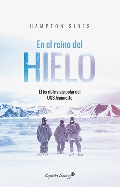 EN EL REINO DEL HIELO. EL TERRIBLE VIAJE POLAR DEL USS JEANNETTE
