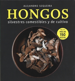 HONGOS. SILVESTRES, COMESTIBLES Y DE CULTIVO