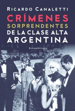 Imagen de CRIMENES SORPRENDENTES DE LA CLASE ALTA ARGENTINA