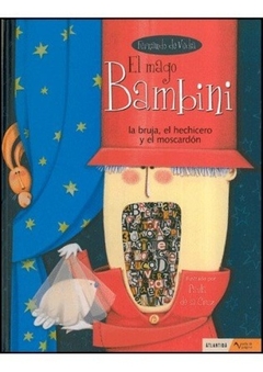 MAGO BAMBINI, LA BRUJA EL HECHICERO Y EL MOSCARDON. EL