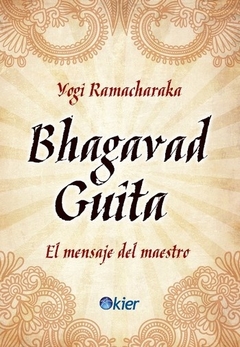 BHAGAVAD GUITA. EL MENSAJE DEL MAESTRO