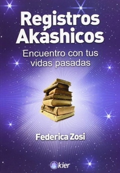REGISTROS AKASHICOS. ENCUENTRO CON TUS VIDAS PASADAS