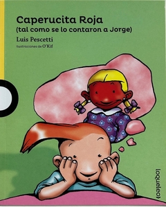 CAPERUCITA ROJA (TAL COMO SE LO CONTARON A JORGE)